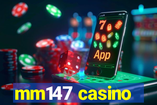 mm147 casino